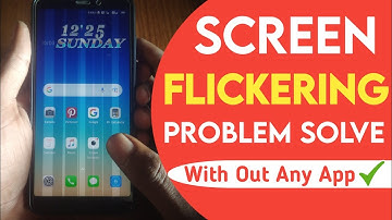 Fix Screen Flickering Display Issue in anyndroid phone