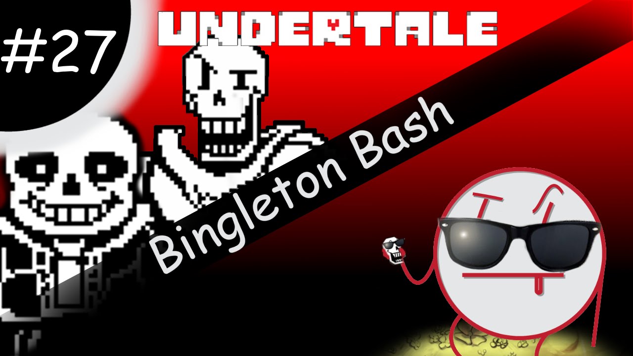 Undertale: OH GOD HELP ME - PART 27 - Bingleton Bash - YouTube