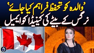 Protection should be provided to mother, Nargis&rsquo;s son&rsquo;s demand for Canada - Aaj News