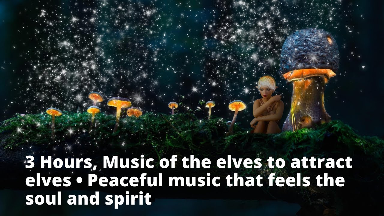 3 Hours, Music of the Elves to Attract Elves • Peaceful Music that feels the Soul and Spirit