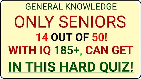ONLY SENIORS WITH IQ 185+, CAN GET 14 OUT OF 50! IN THIS HARD QUIZ! | GK IQ| General Knowledge