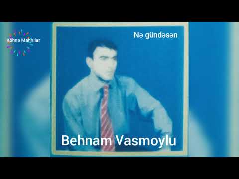Behnam Vasmoylu - Ne gundesen