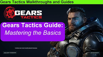 Gears Tactics Hints and Tips: The Basics of Gears Tactics