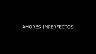 Video thumbnail of "gianmarco amores imperfectos letra"
