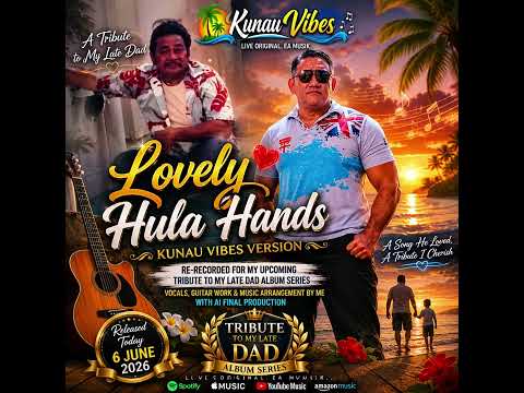 Lovely Hula Hands (Kunau Vibes Version)-🎶🌺 RELEASED TODAY — 6 JUNE 2026 🌺🎶
