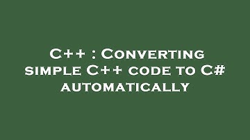 C++ : Converting simple C++ code to C# automatically