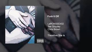 Fuck It Off (ft. Tee Grizzley, Chris Brown)