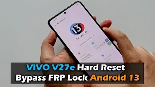 VIVO V27e Hard Reset &amp; Bypass Google Account (FRP) Lock Android 13