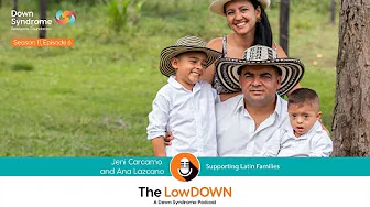 The LowDOWN Podcast - Supporting Latin Families (S11, Ep 6)