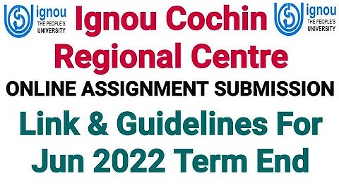 Ignou Cochin Regional Centre Online Assignment Submission for Jun 2022 Term End