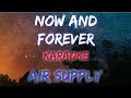 NOW AND FOREVER - AIR SUPPLY (KARAOKE / INSTRUMENTAL VERSION)