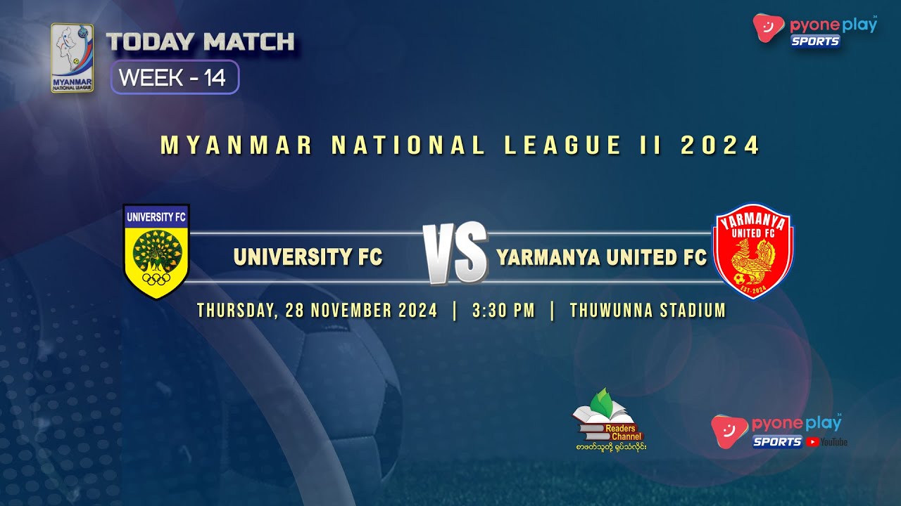 UNIVERSITY FC Vs YARMANYA UTD FC  ( Myanmar National League ll 2024 ) The  Last Match