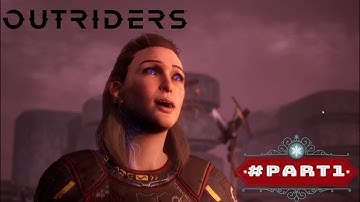 OUTRIDERS Walkthrough Gameplay Part 1 No Commentary RTX 4K