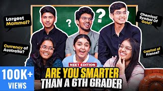 Are Neet Toppers Smarter Than A Sixth Grader? Ft Jahnavi Akanksha Dhruv Mrinal Haziq Pranjal