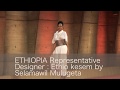 Ethiopia representative designer   selamawit mulugeta   africa fashion reception season iv