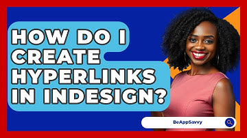 How Do I Create Hyperlinks In InDesign? - Be App Savvy