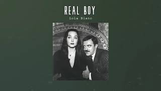Real boy - Lola Blanc (slowed)