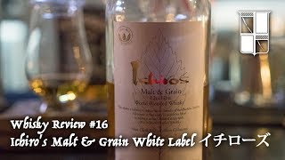 Whisky Review #16 Ichiro's Malt & Grain Chichibu World Blended Whisky White Label イチローズ