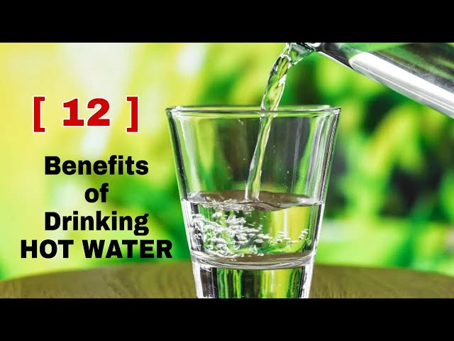 12 Benefits of Drinking Hot Water