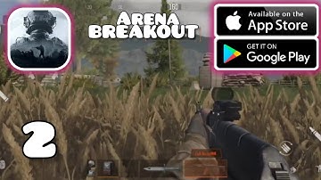 Arena Breakout : English BETA - Walkthrough Gameplay (Android & IOS) Part 2