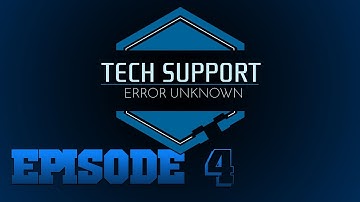 Tech support: error unknown - Episode 4