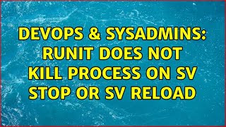 Famous DevOps & SysAdmins: runit does not kill process on sv stop or sv reload Wealth
