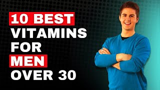 Top 10  Vitamins for Men over 30 | Daily Vitamins and Minerals Recommendation | The Diet Light