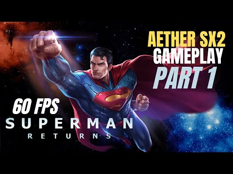 SUPERMAN RETURNS Part 1 Walkthrough Gameplay 60FPS Aether Sx2 PS2 Emulator Introduction 