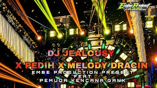DJ JEALOUSY X PEDIH X MELODY DRACIN