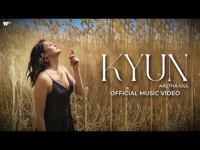 Kyun - Aastha Gill | Official Music Video class=