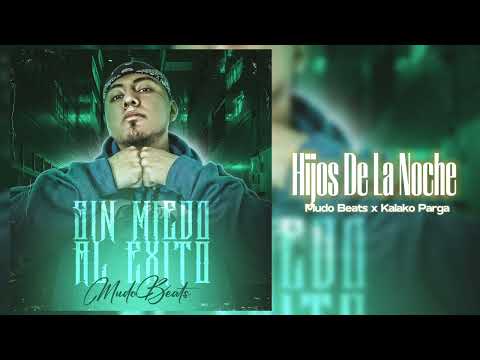 Sleduj HIJOS DE LA NOCHE - Mudo Beats, Kalako Parga || Álbum Sin Miedo Al Éxito na YouTube