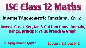 ISC Class 12 | ITF Domain, Range, Principal Value Branch cosec^-1 sec^-1 tan^-1 cot^-1