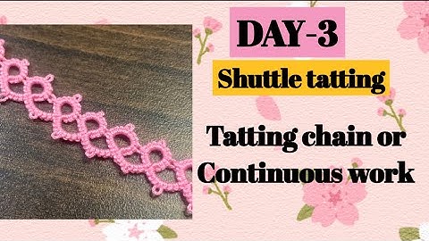 Day-3. Tatting chain | continuous work❤️basic shuttle tatting class for beginners.