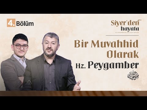 Bir Muvahhid Olarak Hz. Peygamber (sas) | Siyer'den Hayata 4. Bölüm