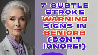 7 Subtle Stroke Warning Signs in Seniors (Don't Ignore!)