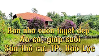 Bán nhà vườn giáp suối|| Diện tích 2658m2 sẵn 400m2 thổ cư, ao cá|| Đambri, TP. Bảo Lộc