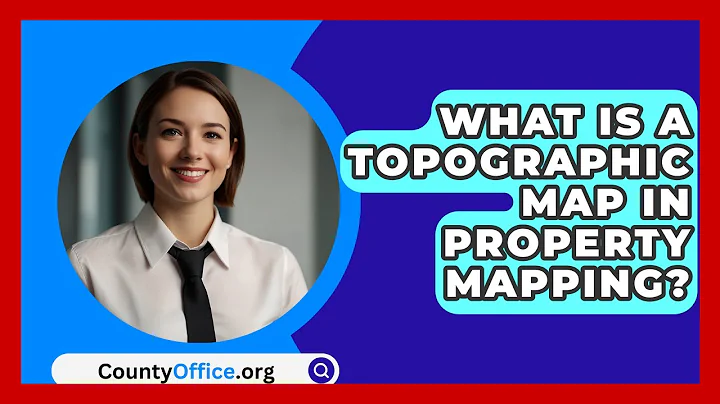 What Is A Topographic Map In Property Mapping? - CountyOffice.org