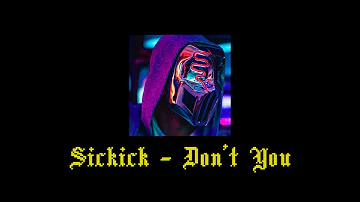Sickick -  Don't You | Slowed & Reverb