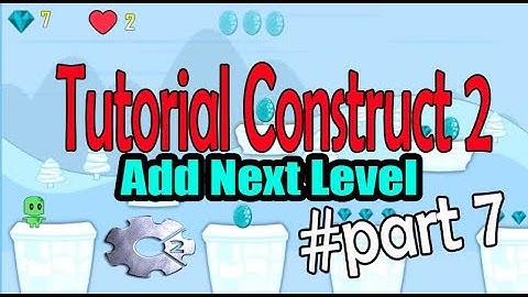 Tutorial Game Construct 2 part 7 | add Next Level