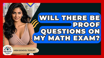 Will There Be Proof Questions On My Math Exam? - High School Toolkit