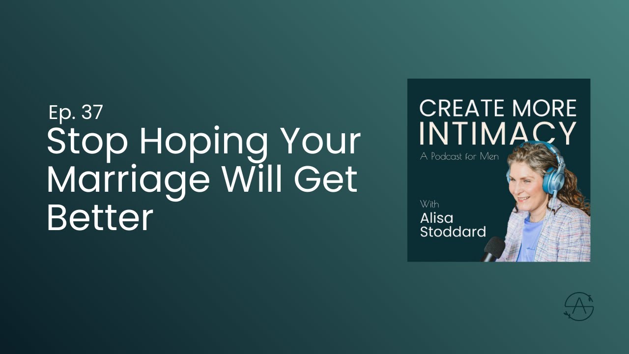 Stop Hoping Your Marriage Will Get Better