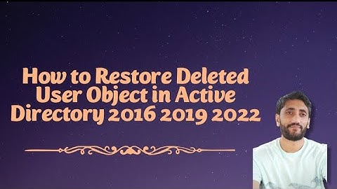 How to Restore Deleted User Object in Active Directory 2016 2019 2022