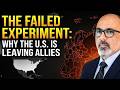 The Failed Experiment: Why the U.S. is Abandoning Its Allies