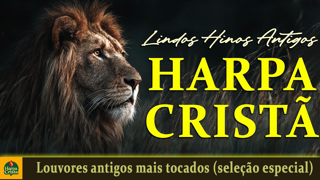 Harpa Crista - Louvores antigos mais tocados (seleção especial) - HINOS ANTIGOS Com letra