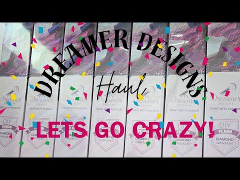 LETS GO CRAZY! Dreamer Designs massive haul! #diamondpainting