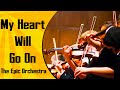 Celine Dion - My Heart Will Go On (Titanic Song) | Epic Orchestra