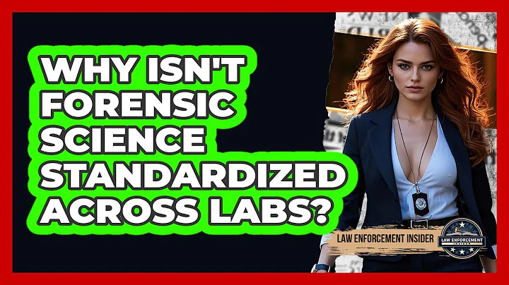 Why Isn't Forensic Science Standardized Across Labs? - Law Enforcement Insider