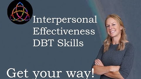 Interpersonal effectiveness DBT - Get what you want in a conversation!