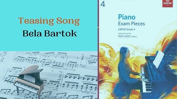 TEASING SONG (SLOW) - Bela Bartok - ABRSM Grade 4 Piano 2021- 2022