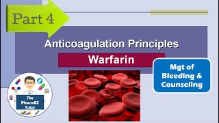 Anticoagulation Principles: Warfarin  Part 4: Mgt of Bleeding and Patient Counseling.